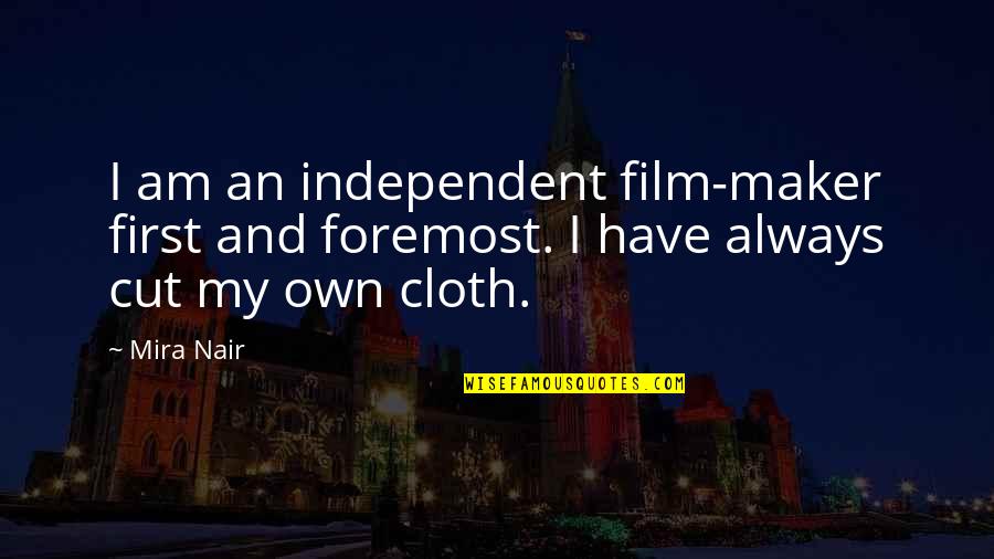 Cut From Cloth Quotes By Mira Nair: I am an independent film-maker first and foremost.