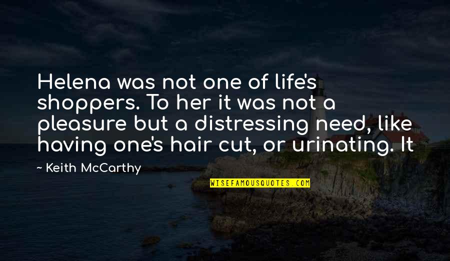 Cut Her Off Quotes By Keith McCarthy: Helena was not one of life's shoppers. To Cut Her Off Quotes By Keith McCarthy: Helena was not one of life's shoppers. To