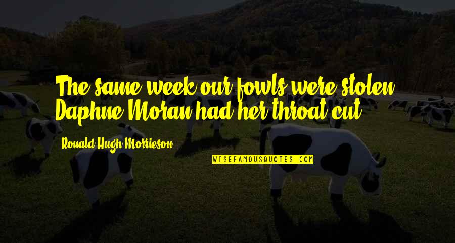 Cut Her Off Quotes By Ronald Hugh Morrieson: The same week our fowls were stolen, Daphne