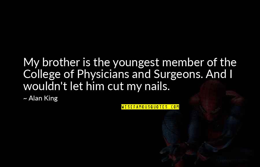 Cut Him Off Quotes By Alan King: My brother is the youngest member of the