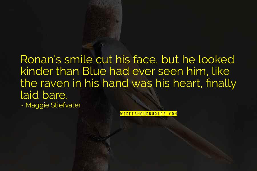 Cut Him Off Quotes By Maggie Stiefvater: Ronan's smile cut his face, but he looked