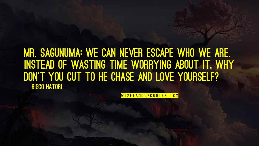 Cut His Heart Out With A Spoon Quote Quotes By Bisco Hatori: Mr. Sagunuma: We can never escape who we