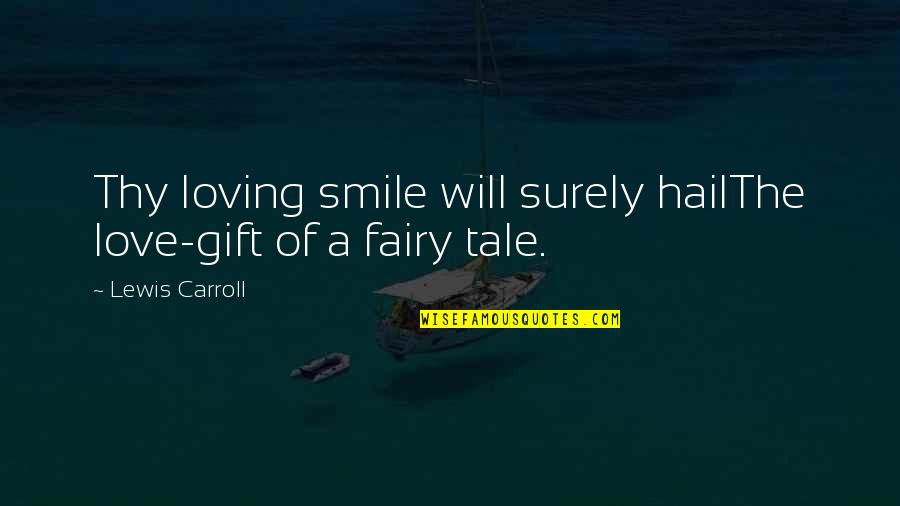 Cut His Heart Out With A Spoon Quote Quotes By Lewis Carroll: Thy loving smile will surely hailThe love-gift of