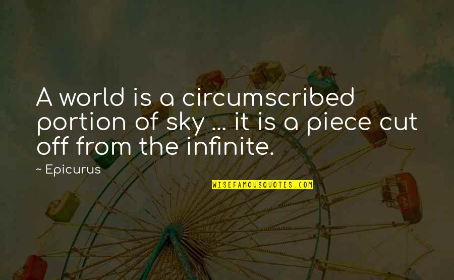Cut It Off Quotes By Epicurus: A world is a circumscribed portion of sky