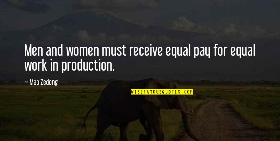 Cut Off Ties Quotes By Mao Zedong: Men and women must receive equal pay for