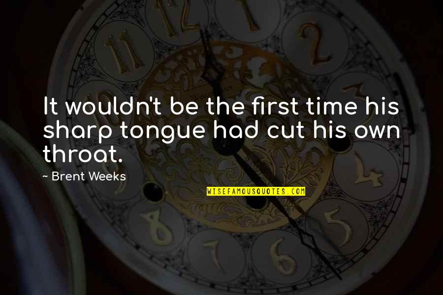 Cut Off Time Quotes By Brent Weeks: It wouldn't be the first time his sharp