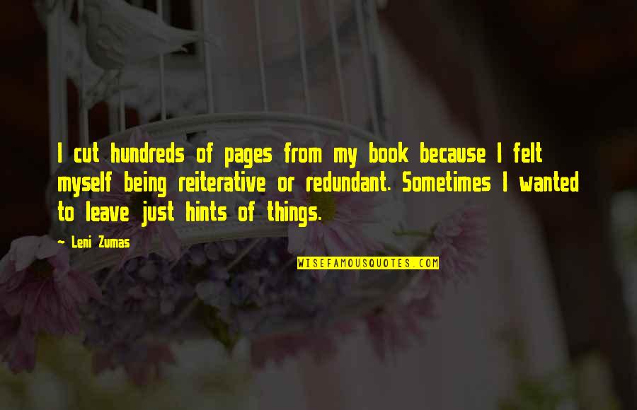 Cut The Book Quotes By Leni Zumas: I cut hundreds of pages from my book