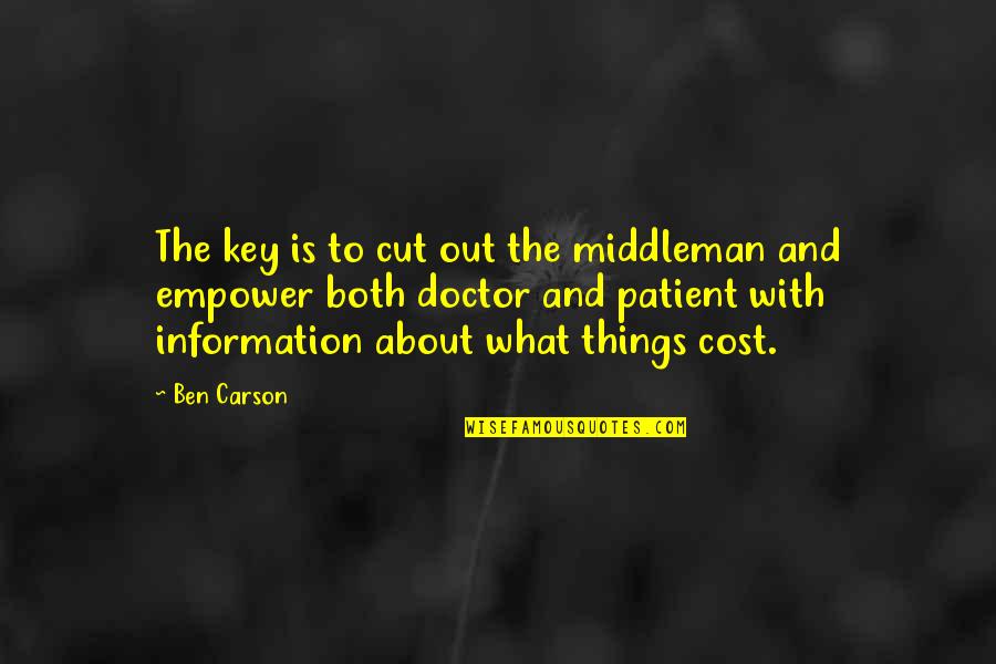 Cut The Middleman Quotes By Ben Carson: The key is to cut out the middleman Cut The Middleman Quotes By Ben Carson: The key is to cut out the middleman