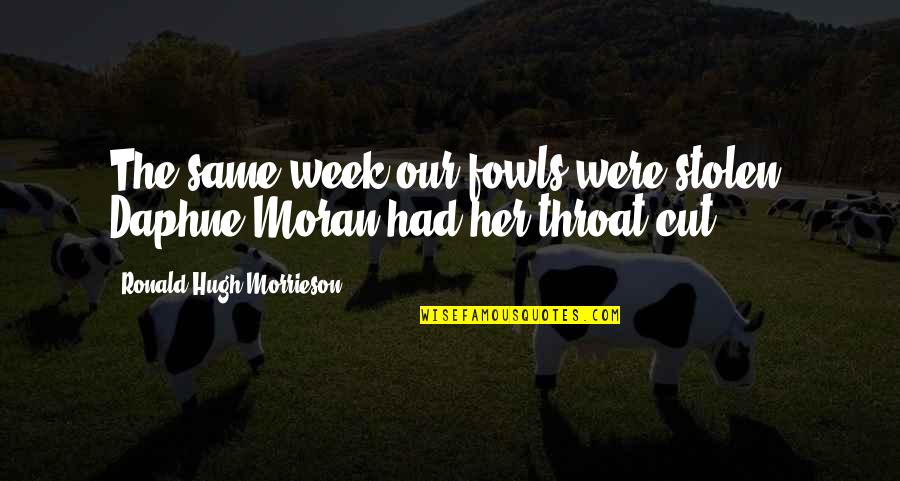Cut Throat Quotes By Ronald Hugh Morrieson: The same week our fowls were stolen, Daphne