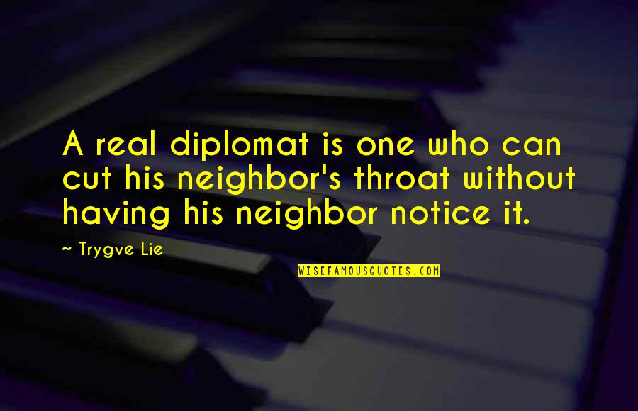 Cut Throat Quotes By Trygve Lie: A real diplomat is one who can cut