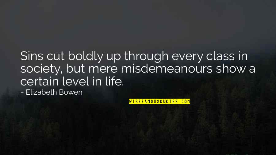 Cut Through Quotes By Elizabeth Bowen: Sins cut boldly up through every class in