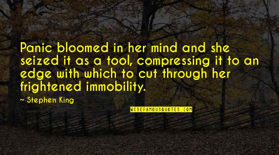 Cut Through Quotes By Stephen King: Panic bloomed in her mind and she seized