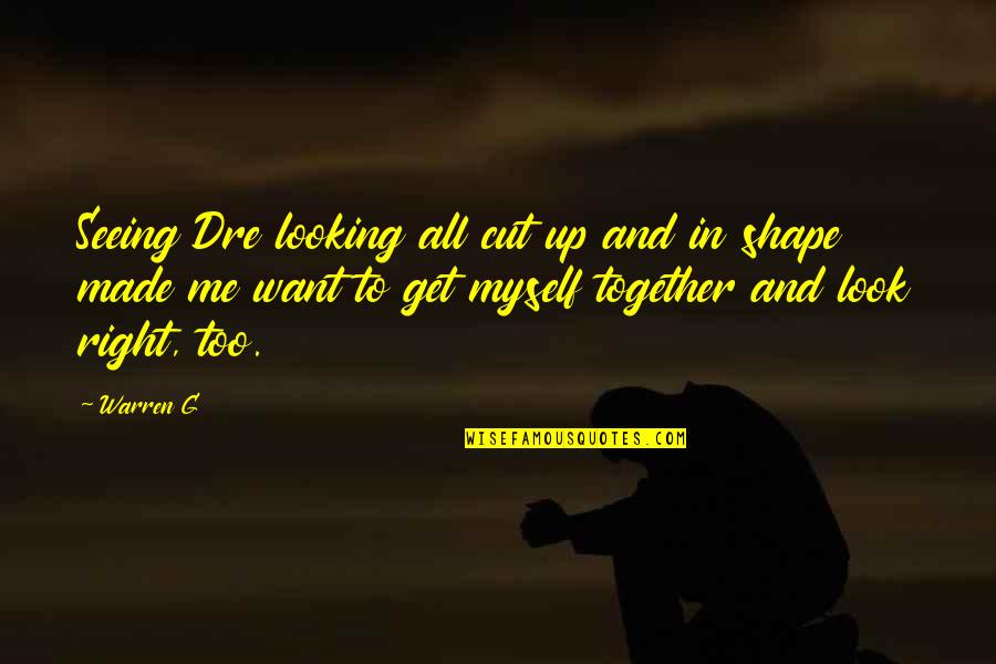 Cut Up Quotes By Warren G: Seeing Dre looking all cut up and in