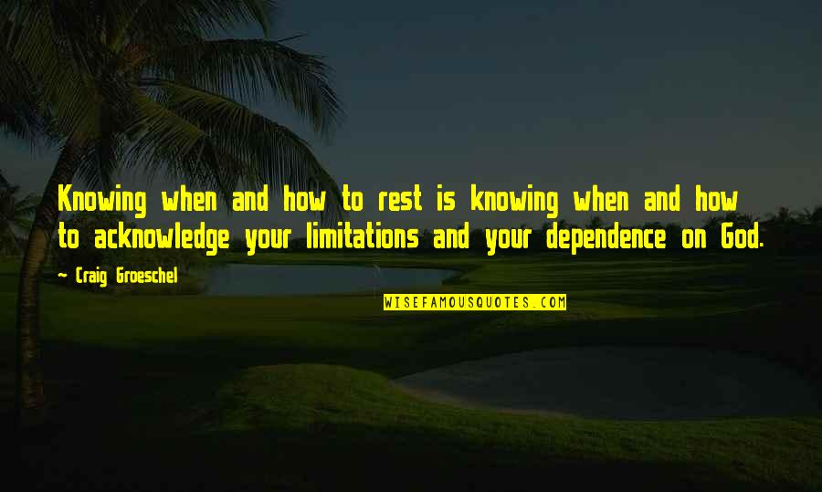 Cut Ups Quotes By Craig Groeschel: Knowing when and how to rest is knowing