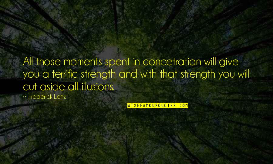 Cut With Quotes By Frederick Lenz: All those moments spent in concetration will give