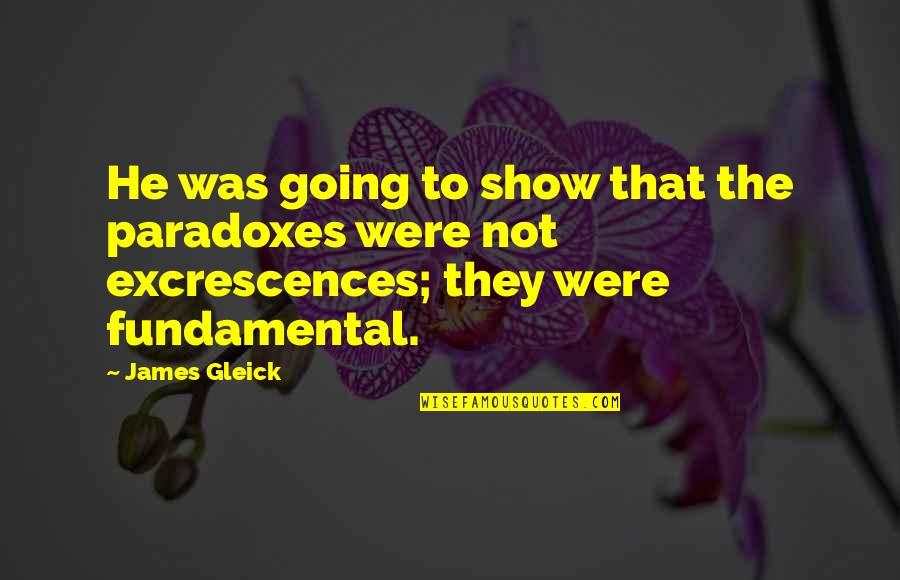 Cutajar Zabbar Quotes By James Gleick: He was going to show that the paradoxes Cutajar Zabbar Quotes By James Gleick: He was going to show that the paradoxes