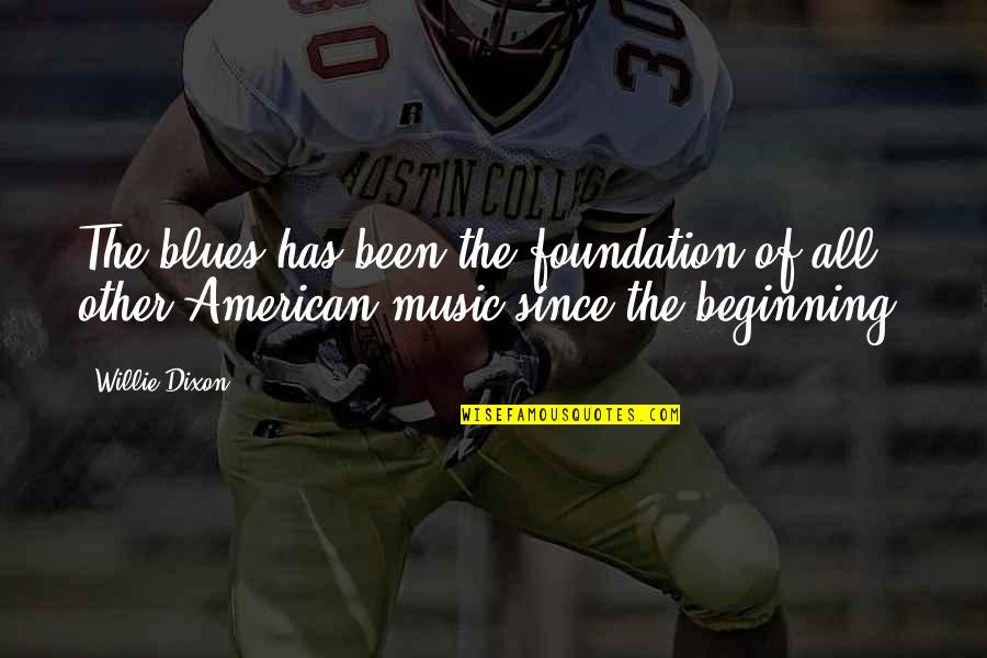 Cutajar Zabbar Quotes By Willie Dixon: The blues has been the foundation of all