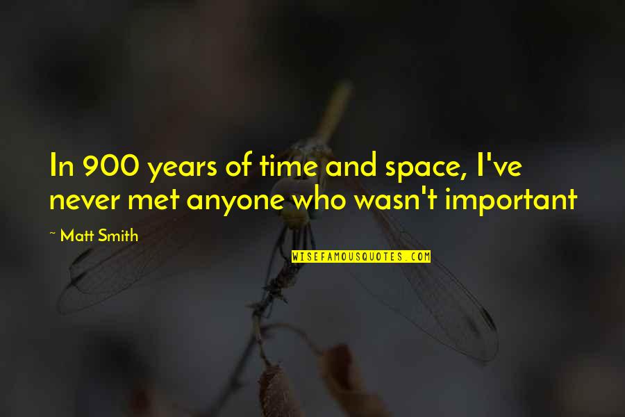 Cutanea In English Quotes By Matt Smith: In 900 years of time and space, I've