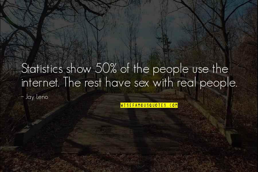 Cutaneum Quotes By Jay Leno: Statistics show 50% of the people use the