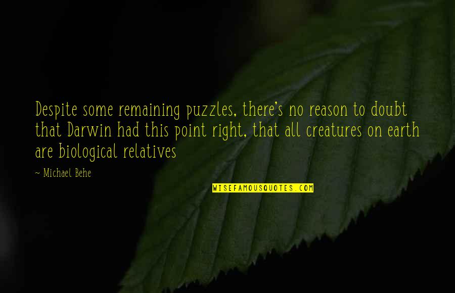 Cutback Bitumen Quotes By Michael Behe: Despite some remaining puzzles, there's no reason to Cutback Bitumen Quotes By Michael Behe: Despite some remaining puzzles, there's no reason to