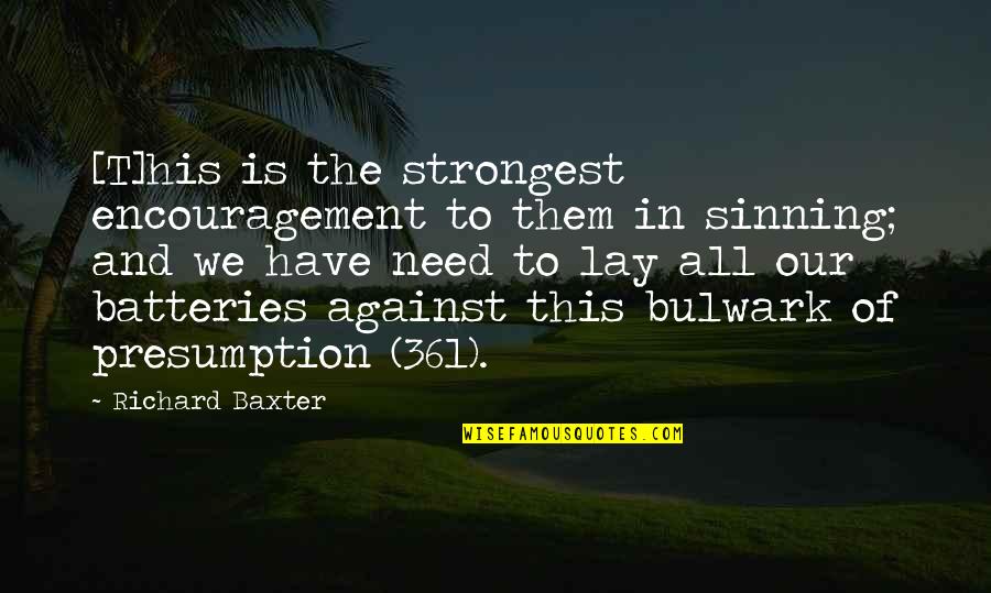 Cutback Bitumen Quotes By Richard Baxter: [T]his is the strongest encouragement to them in