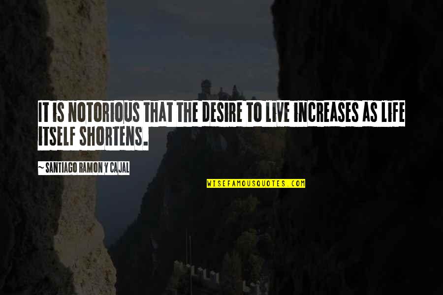 Cutbacks Crossword Quotes By Santiago Ramon Y Cajal: It is notorious that the desire to live