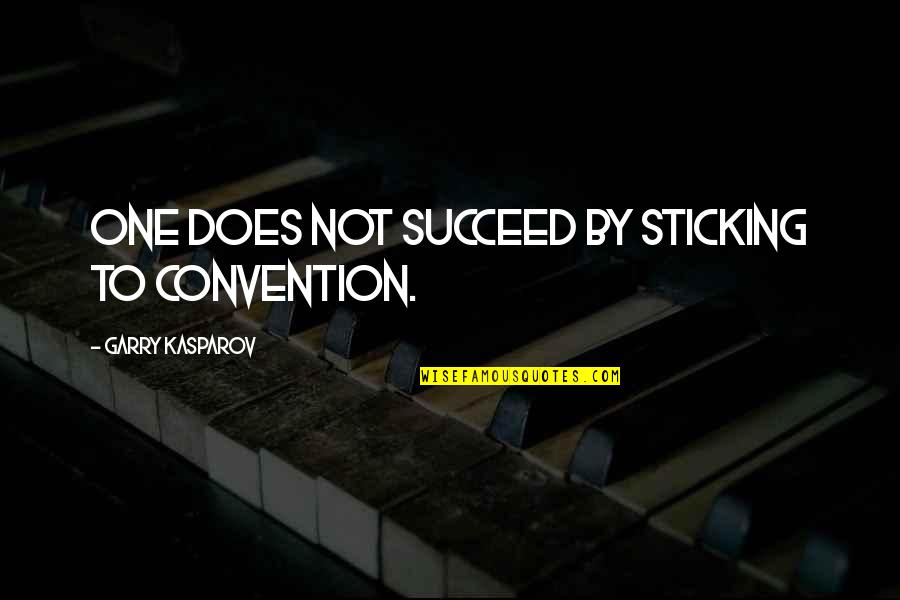 Cutcher And Associates Quotes By Garry Kasparov: One does not succeed by sticking to convention. Cutcher And Associates Quotes By Garry Kasparov: One does not succeed by sticking to convention.