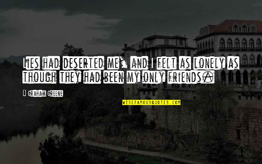 Cute 21 Year Old Quotes By Graham Greene: Lies had deserted me, and I felt as
