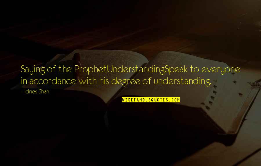 Cute 21 Year Old Quotes By Idries Shah: Saying of the ProphetUnderstandingSpeak to everyone in accordance