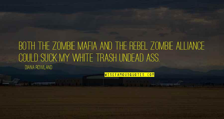 Cute 31 Bag Quotes By Diana Rowland: Both the zombie mafia and the rebel zombie