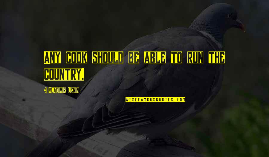 Cute Accounting Quotes By Vladimir Lenin: Any cook should be able to run the