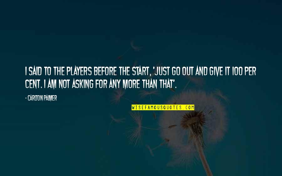 Cute Aesthetic Couple Quotes By Carlton Palmer: I said to the players before the start,