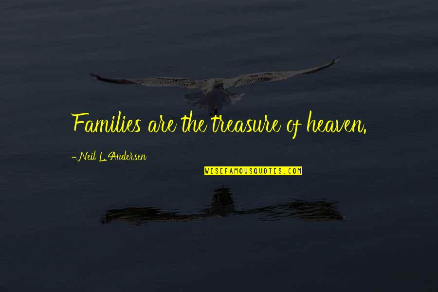 Cute Aesthetic Couple Quotes By Neil L. Andersen: Families are the treasure of heaven.