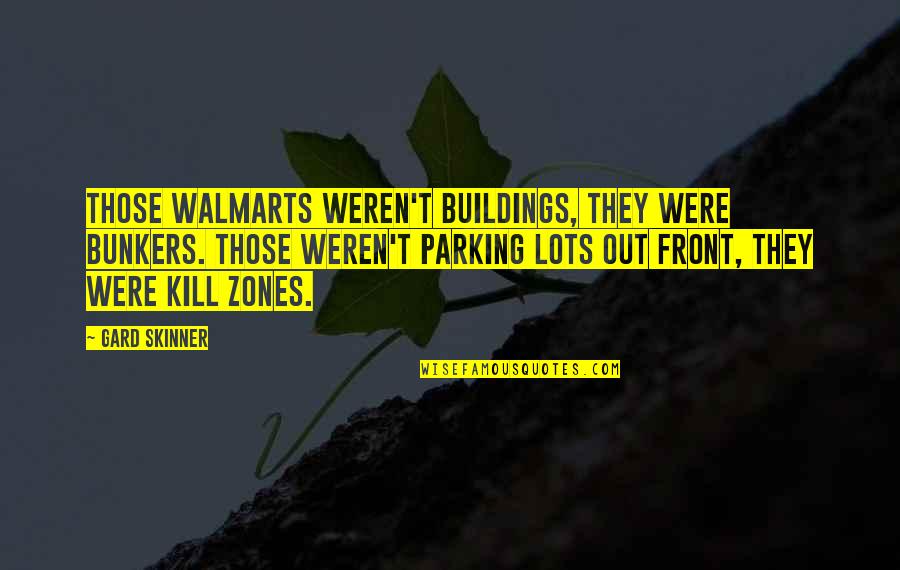 Cute Air Force Love Quotes By Gard Skinner: Those Walmarts weren't buildings, they were bunkers. Those