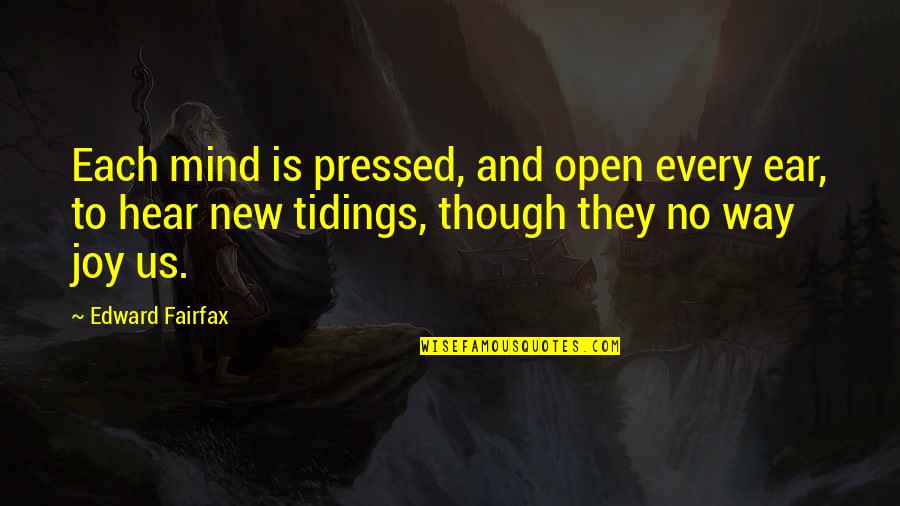 Cute All Time Low Quotes By Edward Fairfax: Each mind is pressed, and open every ear, Cute All Time Low Quotes By Edward Fairfax: Each mind is pressed, and open every ear,