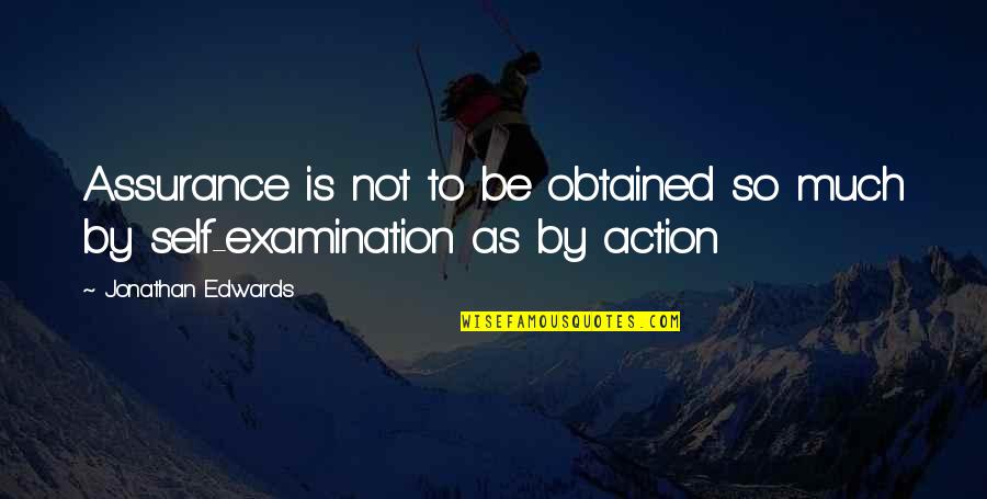 Cute Alpha Sigma Alpha Quotes By Jonathan Edwards: Assurance is not to be obtained so much Cute Alpha Sigma Alpha Quotes By Jonathan Edwards: Assurance is not to be obtained so much