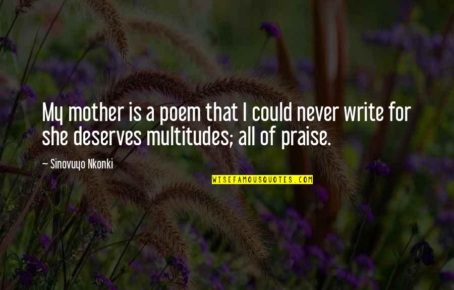 Cute America Quotes By Sinovuyo Nkonki: My mother is a poem that I could