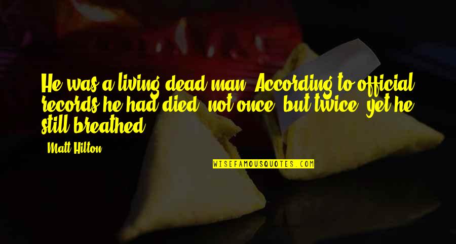 Cute And Attitude Quotes By Matt Hilton: He was a living dead man. According to Cute And Attitude Quotes By Matt Hilton: He was a living dead man. According to