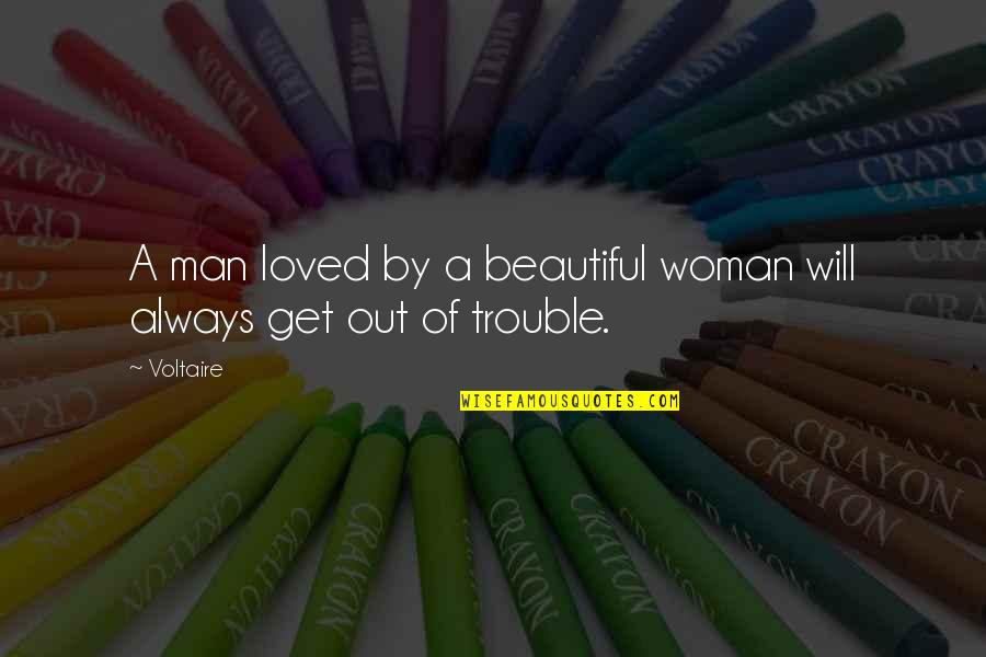 Cute And Beautiful Love Quotes By Voltaire: A man loved by a beautiful woman will