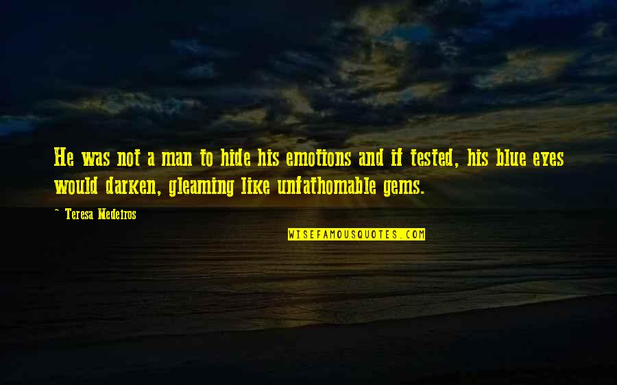 Cute And Meaningful Short Quotes By Teresa Medeiros: He was not a man to hide his Cute And Meaningful Short Quotes By Teresa Medeiros: He was not a man to hide his