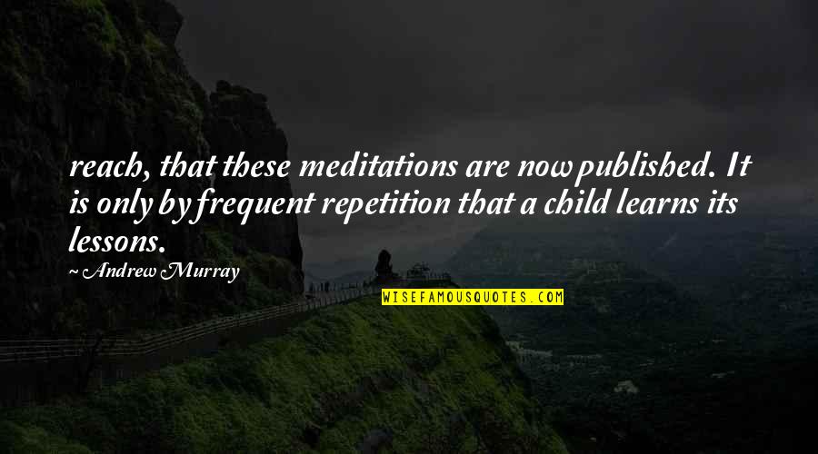 Cute And Powerful Quotes By Andrew Murray: reach, that these meditations are now published. It