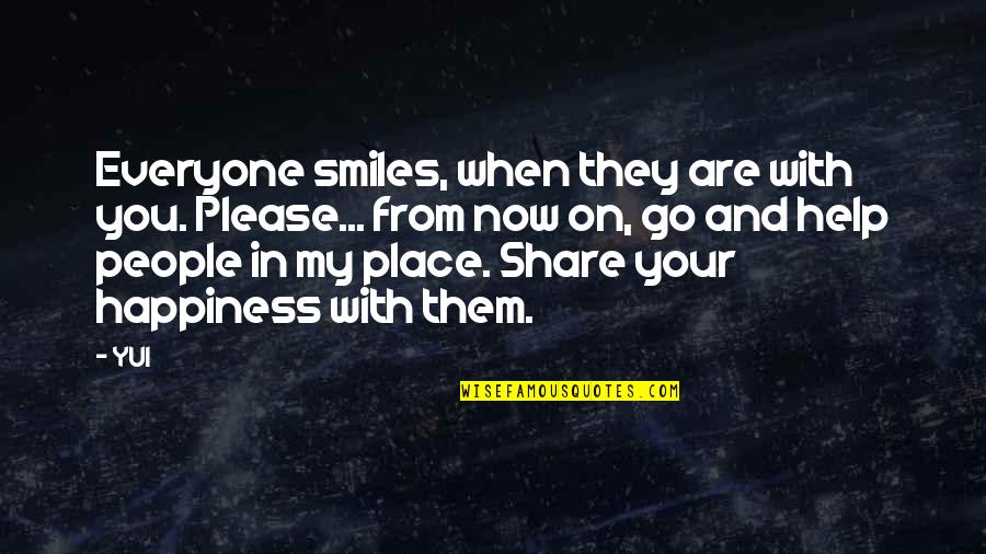 Cute And Quotes By YUI: Everyone smiles, when they are with you. Please...