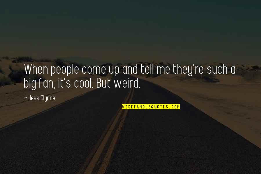 Cute And Sassy Quotes By Jess Glynne: When people come up and tell me they're