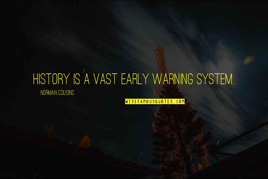 Cute And Short Instagram Quotes By Norman Cousins: History is a vast early warning system.