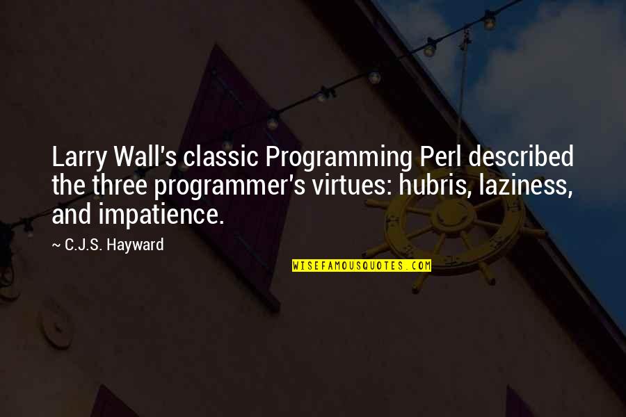 Cute And Simple Love Quotes By C.J.S. Hayward: Larry Wall's classic Programming Perl described the three