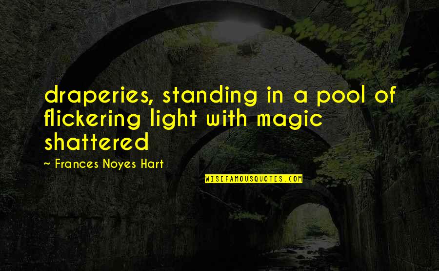 Cute And Sweet Quotes By Frances Noyes Hart: draperies, standing in a pool of flickering light