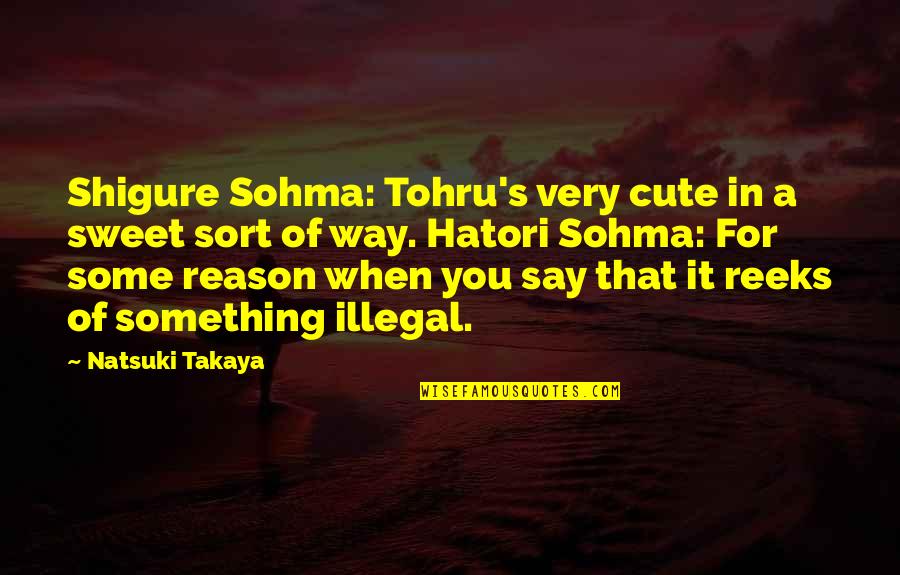 Cute And Sweet Quotes By Natsuki Takaya: Shigure Sohma: Tohru's very cute in a sweet