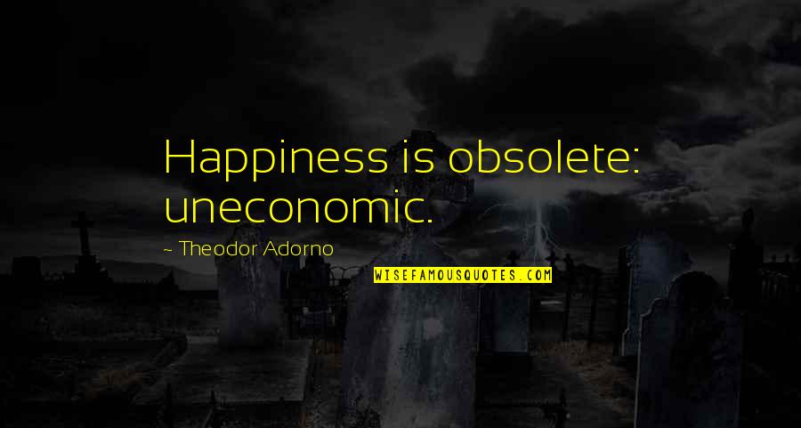 Cute Animal Cracker Quotes By Theodor Adorno: Happiness is obsolete: uneconomic.