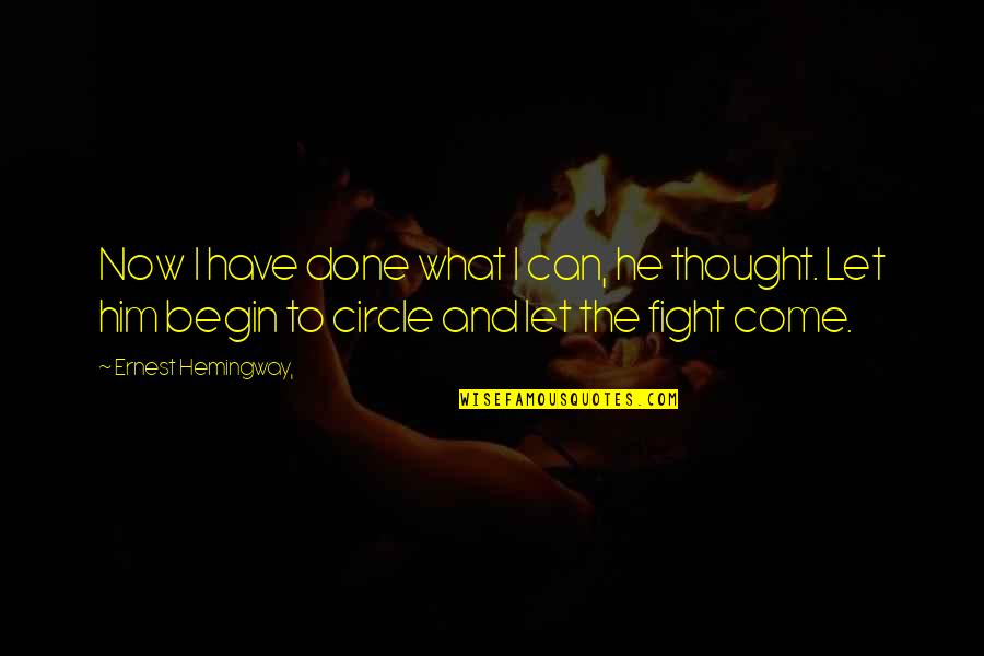 Cute Aoii Quotes By Ernest Hemingway,: Now I have done what I can, he Cute Aoii Quotes By Ernest Hemingway,: Now I have done what I can, he