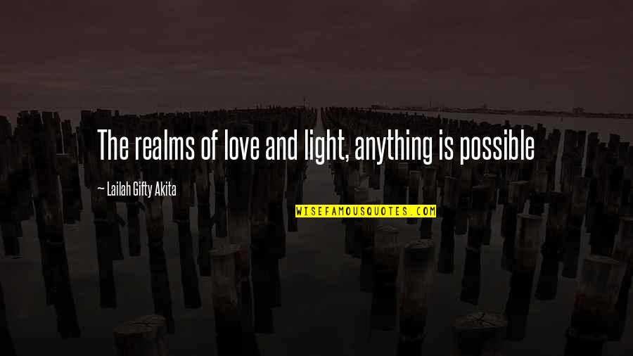 Cute Aoii Quotes By Lailah Gifty Akita: The realms of love and light, anything is Cute Aoii Quotes By Lailah Gifty Akita: The realms of love and light, anything is